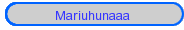 Mariuhunaaa